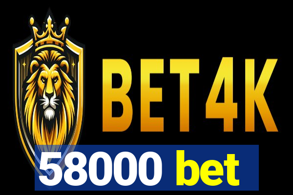 58000 bet